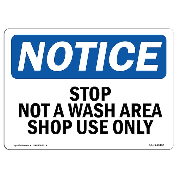 Safety Sign, OSHA Notice, 18" Height, Aluminum, Stop Not A Wash Area Shop Use Only Sign, Landscape